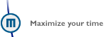 Maximize your time!